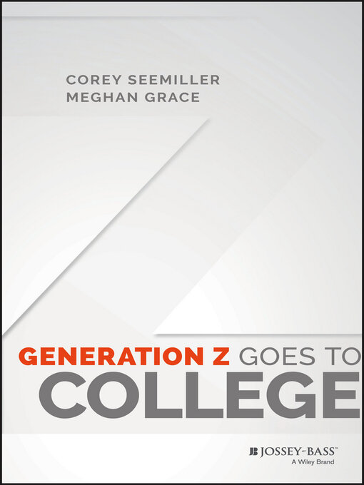 Title details for Generation Z Goes to College by Corey Seemiller - Available